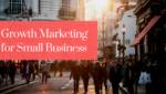 Growth Marketing, Small Business, Toronto, Marketing
